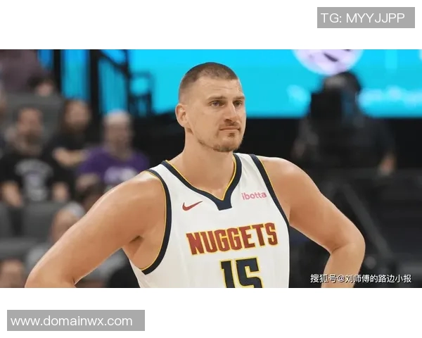 约基奇引领掘金崛起NBA赛季精彩回顾与未来展望 约基奇引领掘金崛起NBA赛季精彩回顾与未来展望